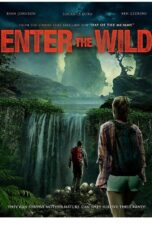 Nonton film Streaming Enter the Wild (2018) subtitle Bahasa Indonesia