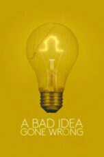 Nonton film Streaming A Bad Idea Gone Wrong (2017) subtitle Bahasa Indonesia