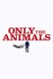 Nonton film Streaming Only the Animals (2019) subtitle Bahasa Indonesia Nonton film Streaming Only the Animals (2019) subtitle Bahasa Indonesia